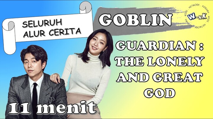[Seluruh Alur Cerita] GOBLIN | GUARDIAN : THE LONELY AND GREAT GOD | dalam 11 MENIT
