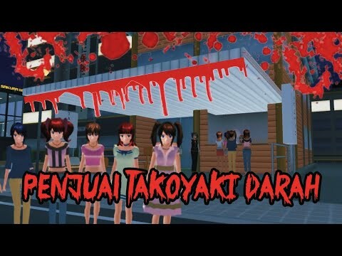 PENJUAL TAKOYAKI DARAH || HOROR MOVIE SAKURA SCHOOL SIMULATOR HOROR