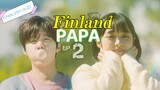 Finland Papa Episode 2 [ENG SUB]