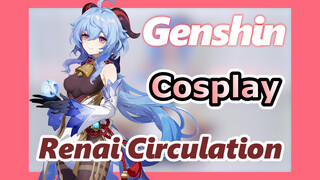 [Genshin,  Cosplay] Ganyu dances  [Renai Circulation]