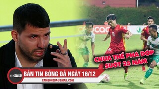 Bản tin Bóng Đá 16/12| Aguero rớt nước mắt thông báo giải nghệ; Việt Nam chưa thể phá dớp trước Indo
