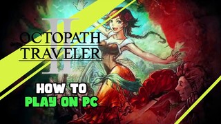 How to Play Octopath Traveler II on PC