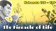 The Pinnacle of Life / Kabanata 126 - 130