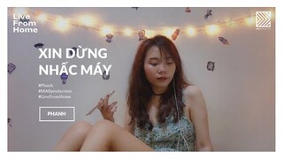 Phanh live " Xin Đừng Nhấc Máy " | Live From Home #9