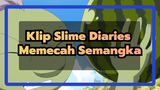 [Slime Diaries EP4] Bagian 5: Memecah Semangka
