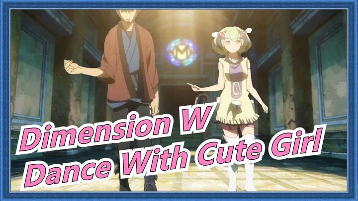 [Dimension W] I Can’t Stop Watching The Man Dancing With The Cute Girl (The First Video)