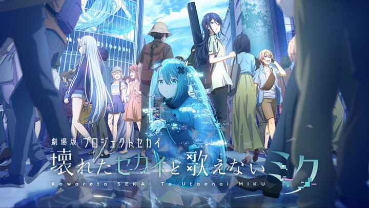 Movie • Project Sekai: Kowareta Sekai to Utaenai Miku (Vietsub)