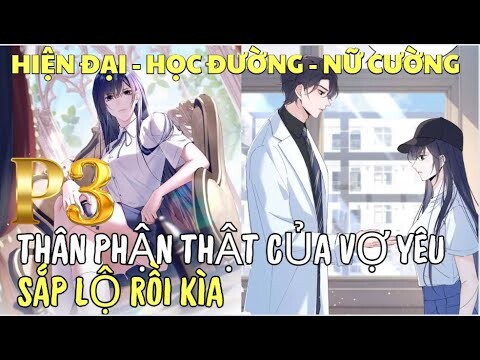 THÂN PHẬN THẬT CỦA VỢ YÊU SẮP LỘ RỒI KÌA - PHẦN 3 | Review Truyện Tranh Hay | Hồng Ngọc Suri