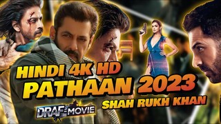 PATHAAN - Shah Rukh Khan 2023 Hindi Full HD [4K]