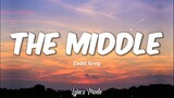 The Middle - Zedd, Grey (Lyrics) ♫