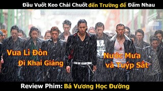 [Review Phim] Vua Lì Đòn Đi Khai Giảng Cùng Nước Mưa với Tuýp Sắt | Tóm Tắt Phim Bá Vương Học Đường