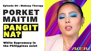 Porket Maitim Pangit Na? | Makeup Therapy : Philippines White Supremacy