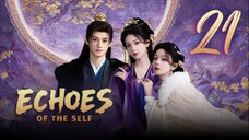 🇨🇳𝔼ℙ𝕊𝟮𝟭 | 𝑬𝒄𝒉𝒐𝒆𝒔 𝒐𝒇 𝒕𝒉𝒆 𝑺𝒆𝒍𝒇 (𝟚𝟘𝟚𝟝)[𝔼𝕟𝕘𝕊𝕦𝕓]