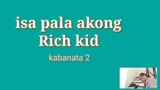 isa Pala akong rich kid kabanata 2