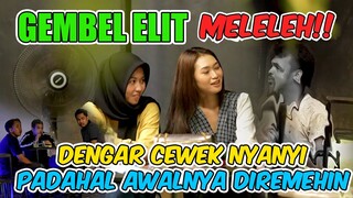 part 2 Gembel Elit Meleleh Dengar Cewek Nyanyi | Padahal Awalnya Diremehin