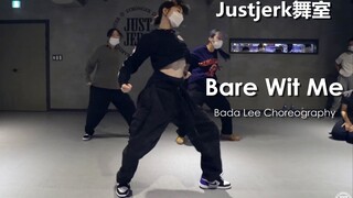 【Justjerk舞室】帅气姐姐Bada Lee编舞Bare Wit Me