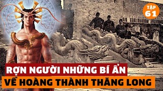 Lạnh Gáy Những Bí Ẩn Về Hoàng Thành Thăng Long Mà Hậu Thế Không Ai Được Biết | Đàm Đạo Lịch Sử| #60