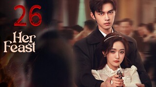 26  她的盛宴Tā de shèngyàn [Her Feast].... 🇨🇳