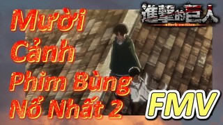 [Đại Chiến Titan] FMV |Mười Cảnh Phim Bùng Nổ Nhất 2