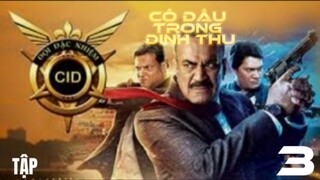 ĐỘI ĐẶC NHIỆM CID 1 - Tập 3 | Cô Dâu Trong Dinh Thự | Đội Đặc Nhiệm CID PHẦN 1