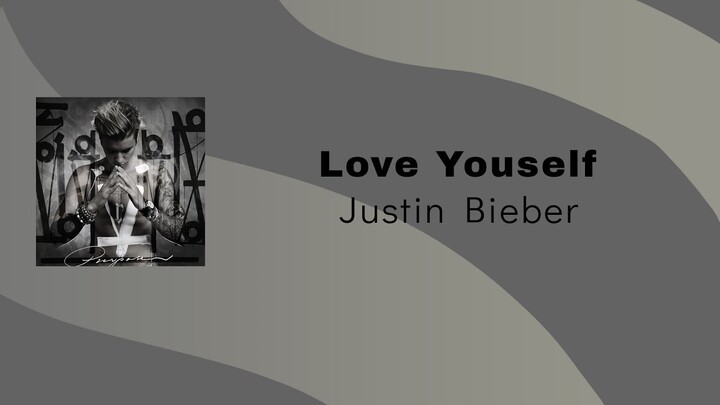 Justin Bieber - Love Yourself (Lirik Terjemahan)