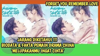 PROFIL,FAKTA & SINOPSIS DRAMA CHINA 'FORGET YOU REMEMBER LOVE' - DRAMA HITS 2020