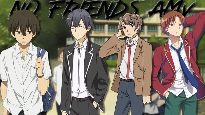 No Friends - Anime Mix - AMV