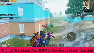 Thử Lại Sức Mạnh Của UMP45 | Cực Êm và Mạnh Tầm Gần #3