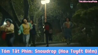 Tóm tắt phim: Snowdrop (Hoa Tuyết Điểm) [ Phần 3 ] #reviewphimhaynhat