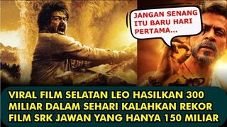 HEBOH, FANTASTIS HASILKAN 300 MILIAR DI HARI PERTAMA FILM LEO LENGSERKAN FILM JAWAN YANG HANYA 150 M