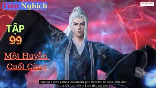 Tiên Nghịch Tập 99 Vietsub Thuyết Minh 1080P|Renegade Immortal EP99| HHTQ Thắng channel