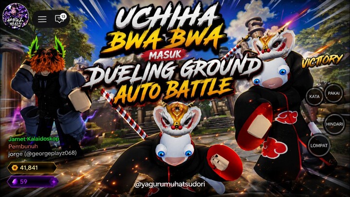 Uchiha Bwa Bwa Masuk Arena Dueling Ground auto battle!!!