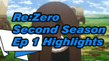 Re:Zero 
Second Season
Ep 1 Highlights