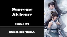 [SUPREME ALCHEMY] Eps:102-103