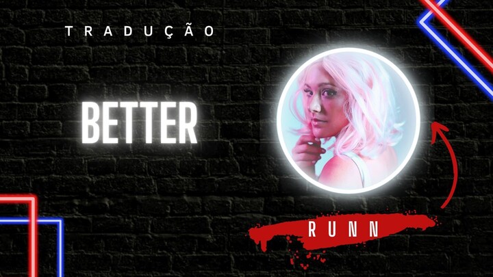 Better | RUNN [TRADUÇÃO/LEGENDADO]