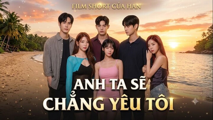 Anh Ta Sẽ Chẳng Yêu Tôi (Full HD)