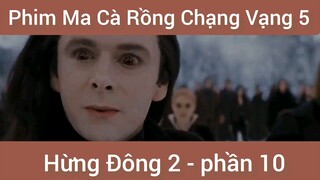 Phim ma cà rồng chạng vạng 5 Hùng Đông 2 phần 10