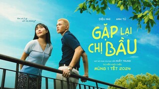 GẶP LẠI CHỊ BẦU | Dự kiến khởi chiếu 10.02.2024