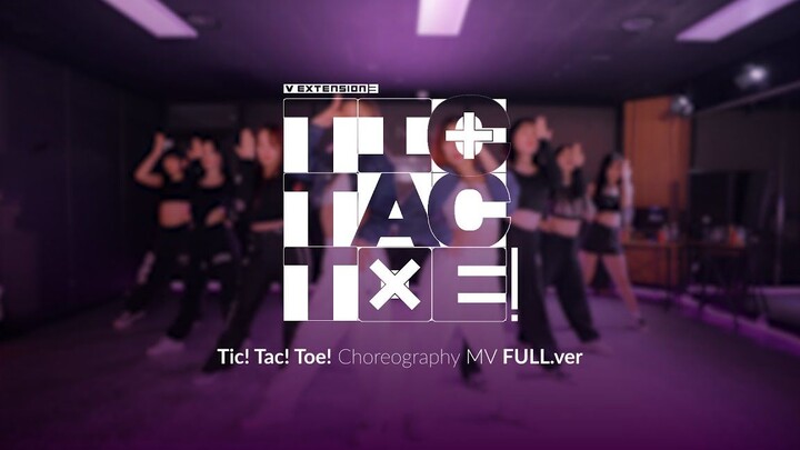 Tic! Tac! Toe! (Extended Mix) มิวสิควิดีโอท่าเต้น