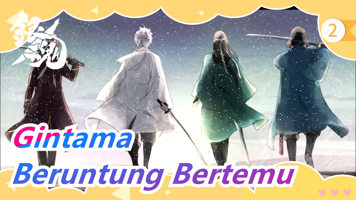 [Gintama] 9 Pasangan, Beruntung Bertemu di Kerumunan - Bu Lao Meng (Mimpi Abadi)_2