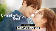 Uncontrollably Fond Episode 17 Tagalog Dubbed