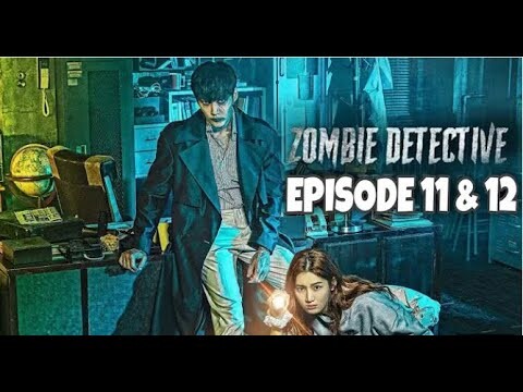 Korean drama | Zombie Detective Episode 11 & 12 Explained in Hindi |Explained |Explanations in Hindi