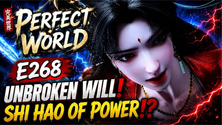 PERFECT WORLD E268 - UNBROKEN WILL! SHI HAO OF POWER⁉️