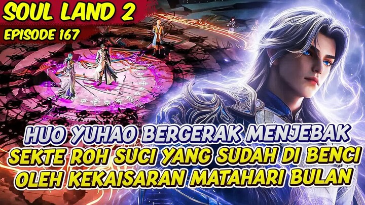 HUO YUHAO MEMULAI PERGERAKAN EXTREAM DALAM PERANG  -  SOUL LAND 2  -  EPS 167