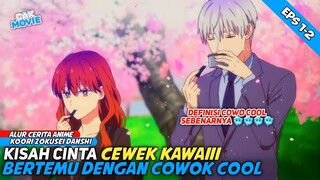 KETIKA CEWEK KAWAI BERTEMU DENGAN PRIA COOL 🥶🥶 - ALUR CERITA ANIME KOORI ZOKUSEI DANSHI episode 1&2