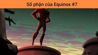 Số phận của Equinox p7