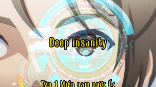 Deep Insanity_Tập 1 Miền nam nước úc