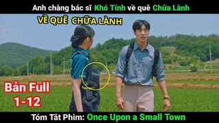[Review Phim] Anh chàng bác sĩ Khó Tính về quê Chữa Lành