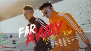 Far Away | Kay Trần x Tronie Ngô