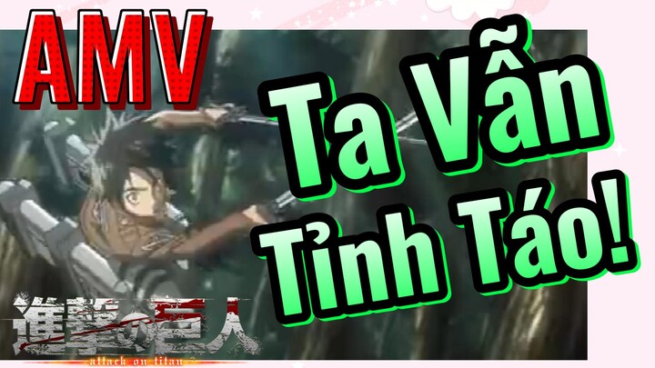 [Đại Chiến Titan] AMV | Ta Vẫn Tỉnh Táo!